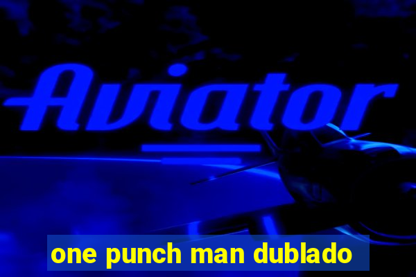 one punch man dublado